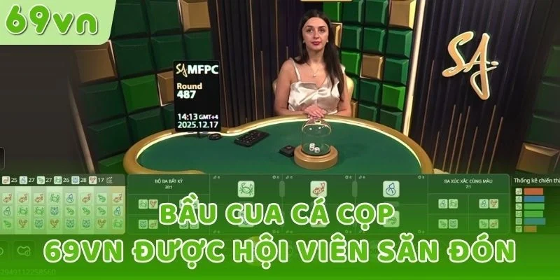 Bầu cua cá cọp 69VN được hội viên săn đón