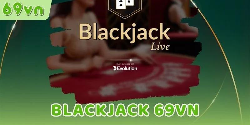 Câu hỏi về game Blackjack 69VN