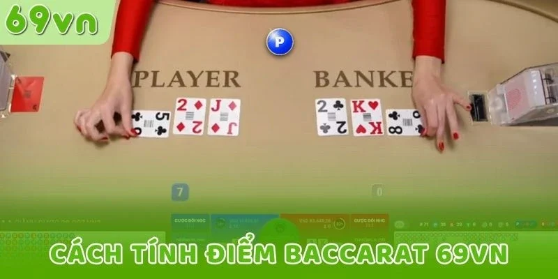 Cách tính điểm Baccarat 69VN