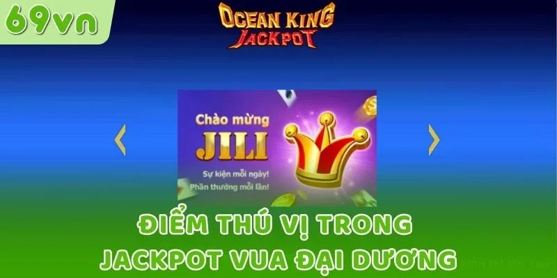 Điểm thú vị trong Jackpot Vua Đại Dương