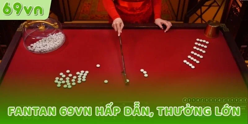 Fantan 69VN hấp dẫn, thưởng lớn