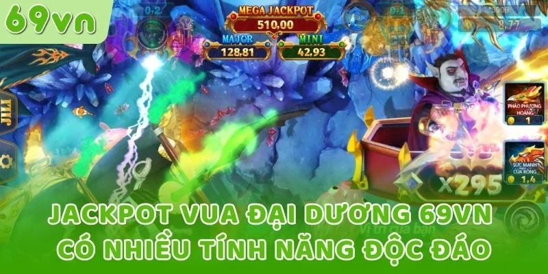 Jackpot Vua Đại Dương 69VN có nhiều tính năng độc đáo