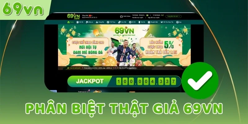 Câu hỏi thường gặp về cách phân biệt thật giả 69VN