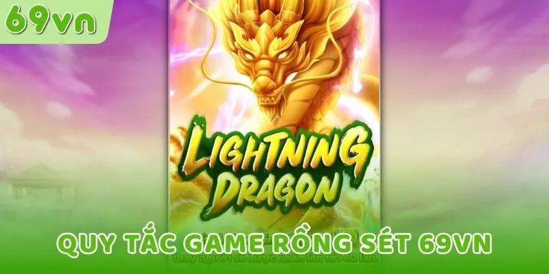 Quy tắc game Rồng Sét 69VN