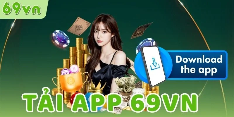 Thắc mắc xoay quanh việc tải app 69VN
