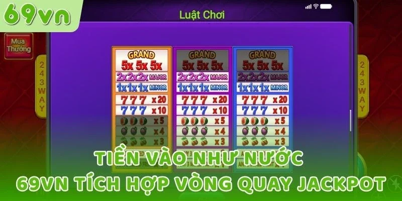 Tiền Vào Như Nước 69VN tích hợp vòng quay Jackpot