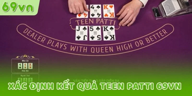 Xác định kết quả Teen Patti 69VN
