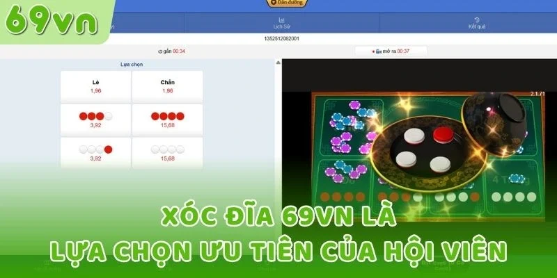 Xóc đĩa 69VN là lựa chọn ưu tiên của hội viên
